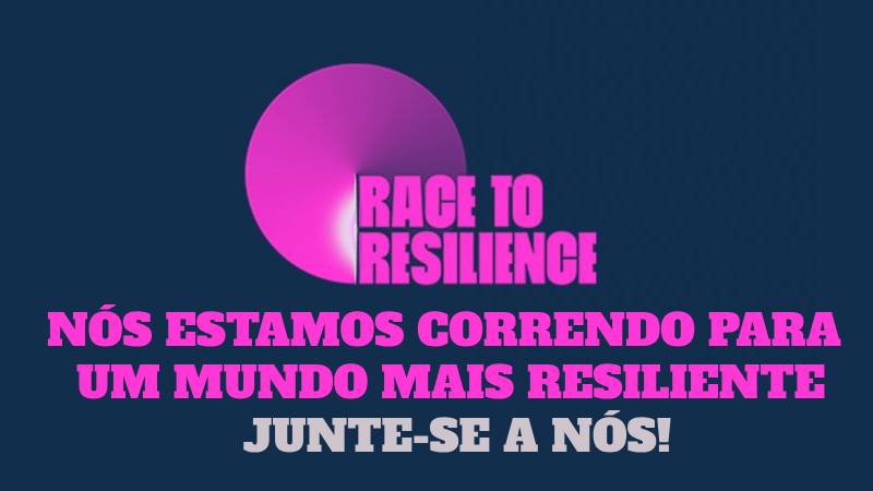 Nós estamos correndo para um mundo mais resiliente. 